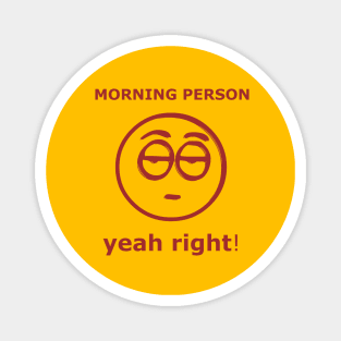 Morning Person yeah right! Magnet